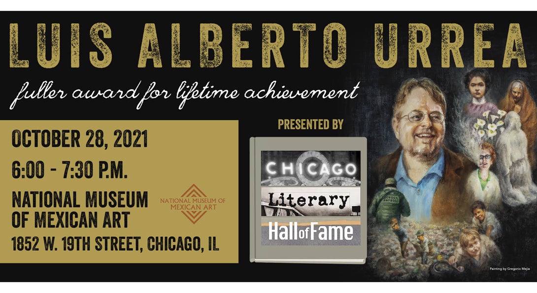 Luis ALberto Urrea fuller award for lifetime achievement October 28, 2021 6:00-7:30 pm National Museum of Mexican Art